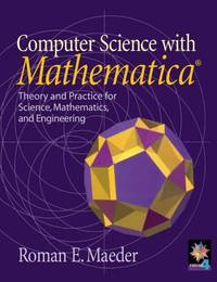Computer Science with MATHEMATICA: Theory and Practice for Science, Mathematics, and Engineering