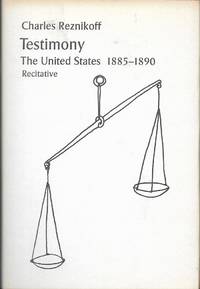 Testimony The United States 1885-1890 Recitative (First Printing) by Charles Reznikoff