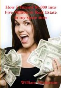 image of How I Turned $1,000 into Five Million in Real Estate in My Spare Time