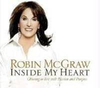 Inside My Heart: Choosing to Live with Passion and Purpose by Robin McGraw - 2006-07-03