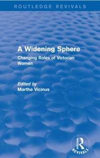 A Widening Sphere: Changing Roles of Victorian Women