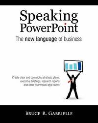 Speaking PowerPoint : The new language of Business