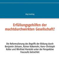 Erfüllungsgehilfen der machtdurchwirkten Gesellschaft?:Die Reformulierung des Begriffs der...