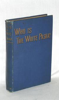 Who is the White Pasha by Bright, John Meaburn; Charles George Gordon - 1889