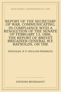 Report of the Secretary of War, communicating, in compliance with a resolution of the Senate of...