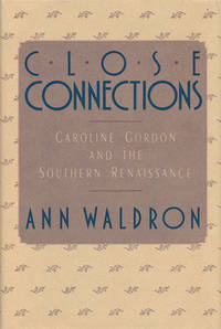 Close Connections Caroline Gordon and the Southern Renaissance de Waldron, Ann - 1987