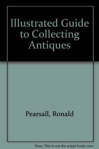 image of Illustrated Guide to Collecting Antiques