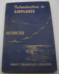 Introduction to Airplanes, Navy Training Courses 1944 Edition de N/A - 1944