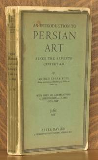 AN INTRODUCTION TO PERSIAN ART SINCE THE SEVENTH CENTURY A.D. by Arthur Upham Pope - Paperback - 1931 - from Andre Strong Bookseller (SKU: 18419)