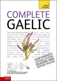 Complete Gaelic Beginner to Intermediate Book and Audio Course: Learn to read, write, speak and...