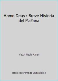 Homo Deus : Breve Historia del Ma?ana