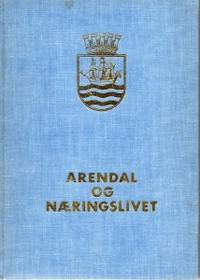 Arendal og næringslivet. Noen historiske trekk