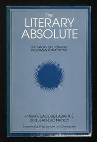 The Literary Absolute: The Theory of Literature in German Romanticism