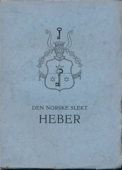 Den norske slekt Heber. Første del. Fra 1.nr. 1…