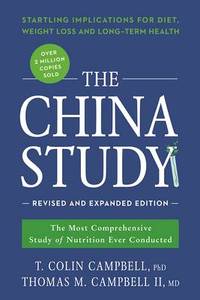 The China Study: Revised and Expanded Edition: The Most Comprehensive Study of Nutrition Ever...
