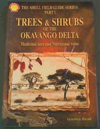 Trees & Shrubs of the Okavango Delta: Medicinal Uses and Nutritional Value (Shell Field Guide...