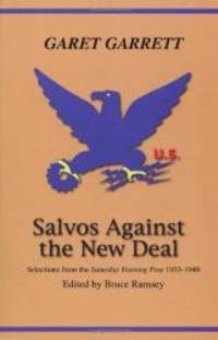 Salvos Against the New Deal by Garet Garrett - 2007-07-01