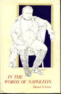 In the Words of Napoleon: A Collection of Quotations of Napoleon Bonaparte (English and French Edition) by Napoleon; Gray, Daniel Savage - 1977-06-01