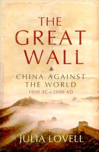 The Great Wall. China Against the World. 1000 BC - 2000 AD.