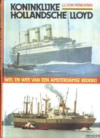 Koninklijke Hollandsche Lloyd. Wel en wee van een Amsterdamse rederij by MÃ¼nching, L.L. von - 1990