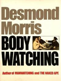 Bodywatching: A Field Guide to the Human Species (Equinox Book S.)