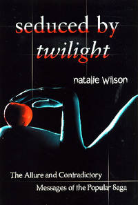 Seduced by Twilight: The Allure and Contradictory Messages of the Popular Saga