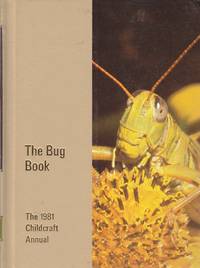 Childcraft Annual 1981 The Bug Book by Nault, William; editor - 1981