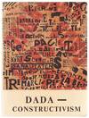 Dada - Constructivism: The Janus Face of The Twenties