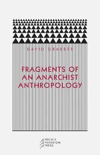 Fragments of an Anarchist Anthropology