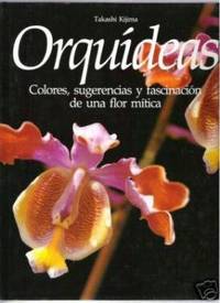 ORQUIDEAS Colores, Sugerencias Y Fascinacion De Una Flor Mitica