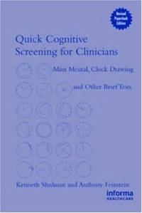 Quick Cognitive Screening for Clinicians: Clock-drawing and Other Brief Tests by Shulman, Kenneth I.; Feinstein, Anthony - 2006