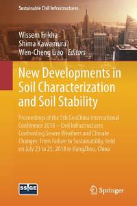 New Developments in Soil Characterization and Soil Stability : Proceedings of the 5th GeoChina International Conference 2018 - Civil Infrastructures Confronting Severe Weathers and Climate Changes: From Failure to Sustainability, held on July 23 to 25, 20