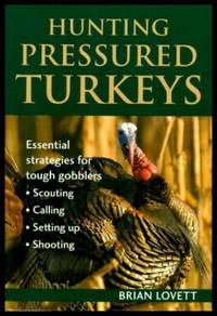 image of HUNTING PRESSURED TURKEYS - Essential Strategies for Tough Gobblers