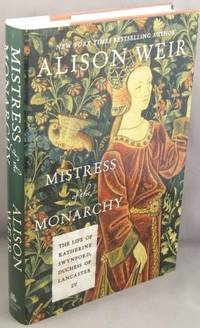 cover of Mistress of the Monarchy; The Life of Katherine Swynford, Duchess of Lancaster.