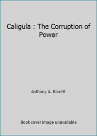 Caligula : The Corruption of Power