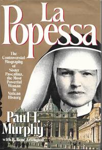 "La Popessa: The Controversial Biography of Sister Pascalina, the Most Powerful Woman in...