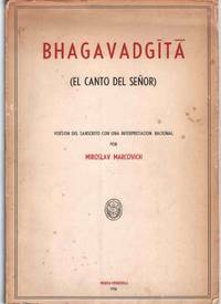 BHAGAVADGITA  (El Canto Del Senor) Version Del Sanscrito Con Una  Interpretacion Racional by Marcovich, Miroslav (Ed. ) - 1958