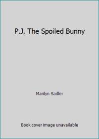 P.J. The Spoiled Bunny