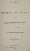 View Image 1 of 2 for AN ACT TO PROVIDE A NATIONAL CURRENCY, SECURED BY A PLEDGE OF UNITED STATES STOCKS, AND TO PROVIDE F... Inventory #62358