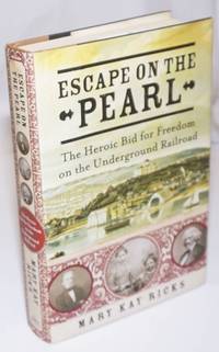 image of Escape on The Pearl; The Heroic Bid for Freedom on the Underground Railroad