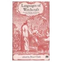 LANGUAGES OF WITCHCRAFT Narrative, Ideology and Meaning in Early Modern Culture by Clark, Stuart - 2001
