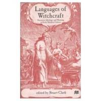 LANGUAGES OF WITCHCRAFT Narrative, Ideology and Meaning in Early Modern  Culture by Clark, Stuart - 2001