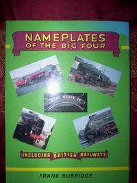 Nameplates of the Big Four Including British Railways by Frank Burridge - 2006