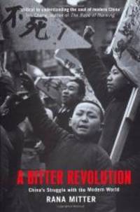 A Bitter Revolution: China's Struggle with the Modern World Making of the Modern World