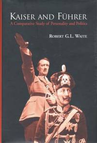 Kaiser and F?hrer : A Comparative Study of Personality and Politics