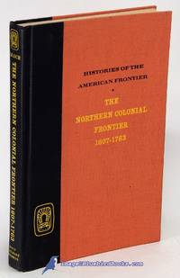 The Northern Colonial Frontier 1607-1763 (Histories of the American  Frontier series) by LEACH, Douglas Edward - 1966