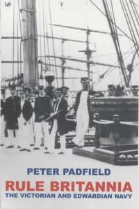 image of Rule Britannia: Victorian and Edwardian Navy, The: The Victorian and Edwardian Navy