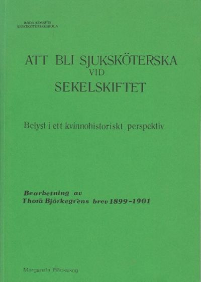 Att bli sjuksköterska vid sekelskiftet. Belyst i…