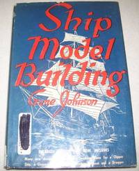 Ship Model Building, Second Edition by Gene Johnson
- Hardcover
- 1953
- from Easy Chair Books (SKU: 155751)