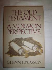 The Old Testament: A Mormon Perspective by Pearson, Glenn L - 1980